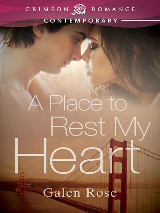 Title details for A Place to Rest My Heart by Galen Rose - Available
